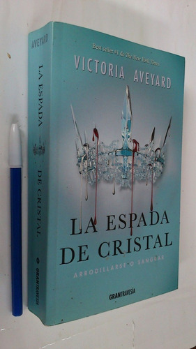 La Espada De Cristal Arrodillarse O Sangrar - Aveyard
