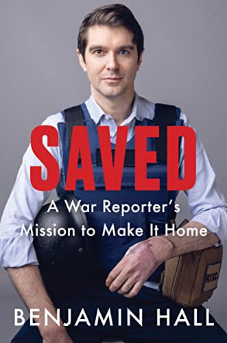 Book : Saved A War Reporters Mission To Make It Home - Hall