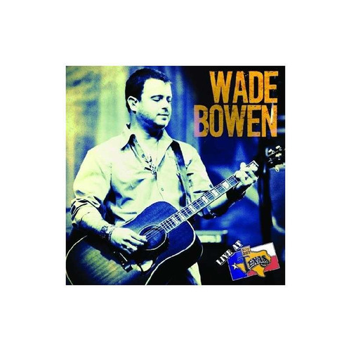 Bowen Wade Live At Billy Bob's Texas Usa Import Cd