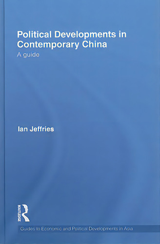 Political Developments In Contemporary China: A Guide, De Jeffries, Ian. Editorial Routledge, Tapa Dura En Inglés
