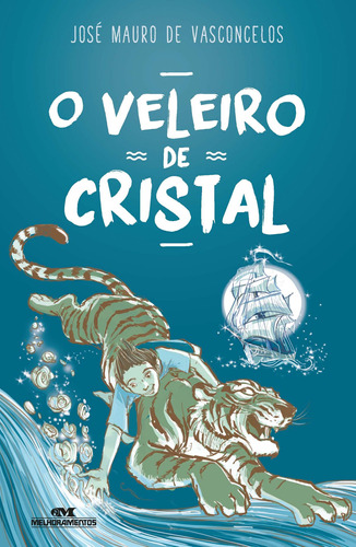 Veleiro de Cristal, de Vasconcelos, José Mauro de. Série José Mauro de Vasconcelos Editora Melhoramentos Ltda., capa mole em português, 2019