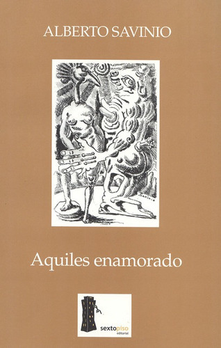 Aquiles Enamorado, De Savinio, Alberto. Editorial Sexto Piso, Tapa Blanda, Edición 1 En Español, 2004