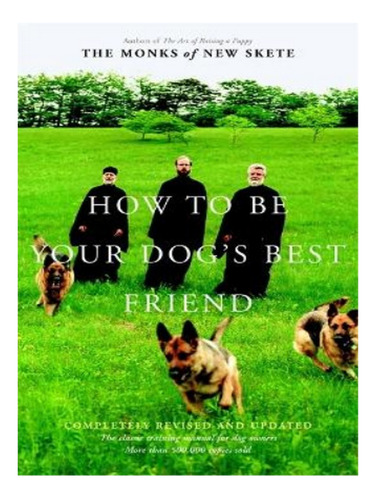 How To Be Your Dog's Best Friend - The Monks Of New Sk. Eb18