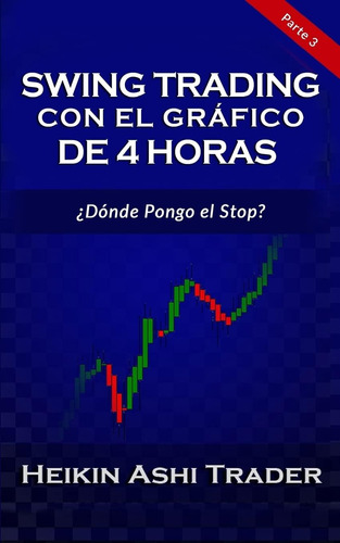 Libro: Swing Trading Con El Gráfico De 4 Horas: Parte 3: El