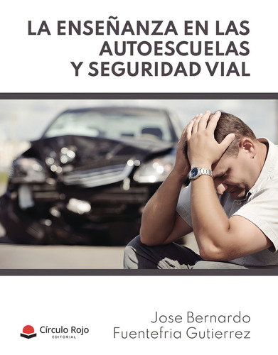 La enseñanza en las autoescuelas y Seguridad vial, de Fuentefria Gutierrez Jose Bernardo.. Editorial Grupo Editorial Círculo Rojo SL, tapa blanda en español