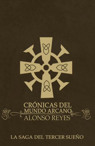 Libro: Crónicas Del Mundo Arcano (la Saga Del Tercer Sueño) 