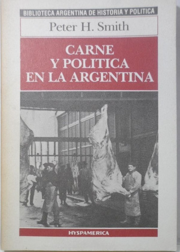 Carne Y Politica En La Argentina Peter H  Smith