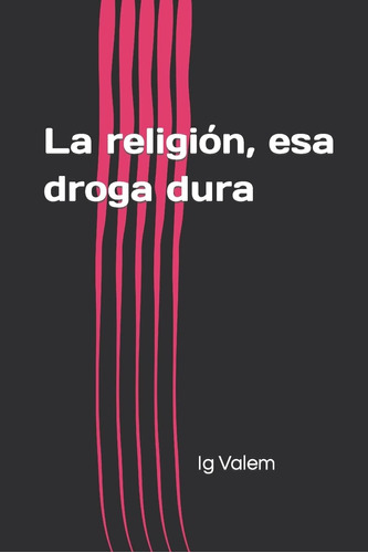 Libro La Religión, Esa Droga Dura (spanish Edition)
