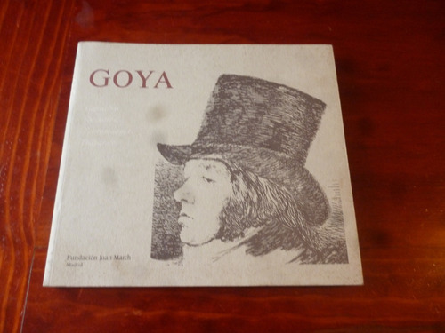 Goya: Caprichos,desastres.tauromaquia,disparates