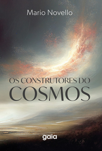 Os Construtores Do Cosmos, De Mario Novello. Editora Gaia, Capa Mole Em Português