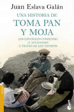 Una Historia De Toma Pan Y Moja - Juan Eslava Galan