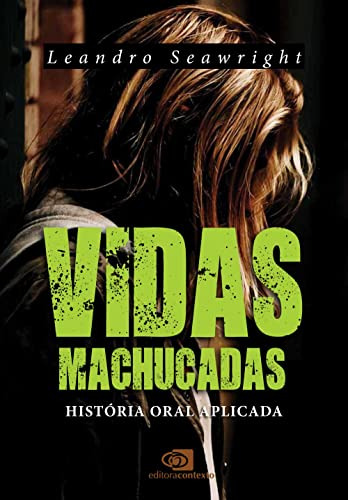 Libro Vidas Machucadas História Oral Aplicada De Leandro Sea