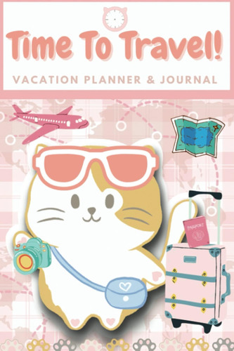 Libro: Time To Travel!: Vacation Planner And Journal For Cat