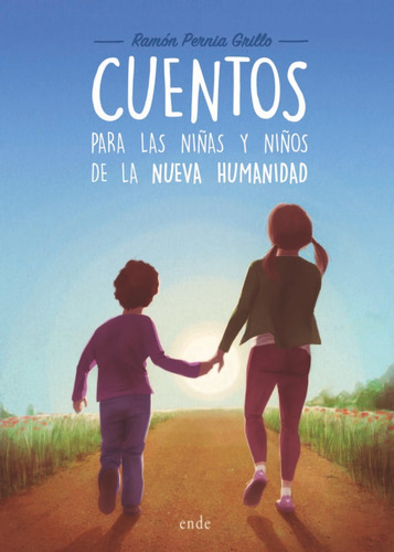 Cuentos Para Las Niãâ±as Y Niãâ±os De La Nueva Humanidad, De Pernia Grillo, Ramón. Editorial Ediciones Ende, Tapa Blanda En Español