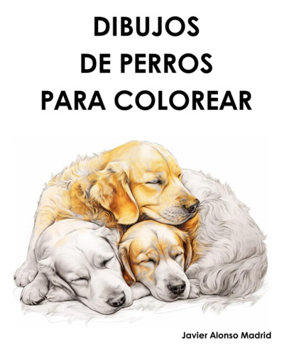 Libro: Dibujos De Perros Para Colorear: Libro Para Adultos Y