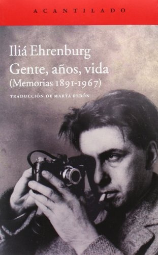 GENTE, AÑOS, VIDA (MEMORIAS 1891-1967), de EHRENBURG, ILIA. Serie N/a, vol. Volumen Unico. Editorial Acantilado, tapa blanda, edición 1 en español, 2014