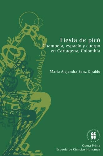 Libro: Fiesta De Picó: Champeta, Espacio Y Cuerpo En Cartage