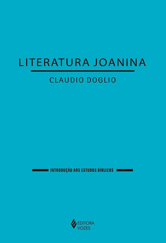 Literatura Joanina, de Doglio, Claudio. Editora Vozes Ltda., capa mole em português, 2020