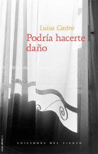 Libro: Podr?a Hacerte Da?o. Castro, Luisa. Ediciones Del Vie