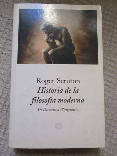 Roger Scruton - Historia De La Filosofía Moderna