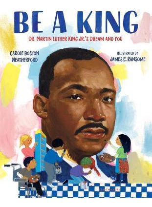 Be A King : Dr. Martin Luther King Jr.'s Dream And You - ...