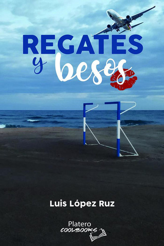 Regates Y Besos, De López Ruz, Luis., Vol. 1. Editorial Platero Editorial, Tapa Blanda En Español