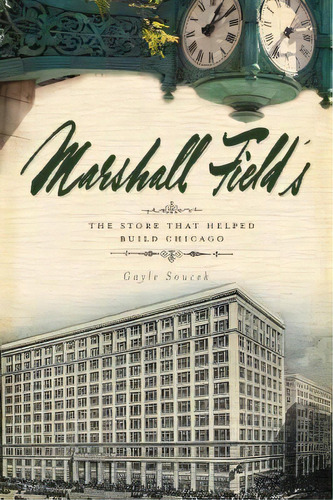 Marshall Field's, De Gayle Soucek. Editorial Arcadia Publishing, Tapa Blanda En Inglés