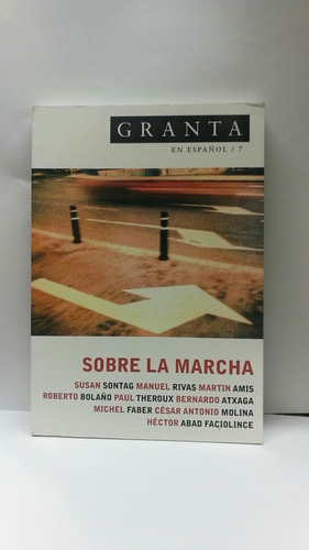 Granta En Español 7: Sobre La Marcha. Relatos De Viajes 9/10