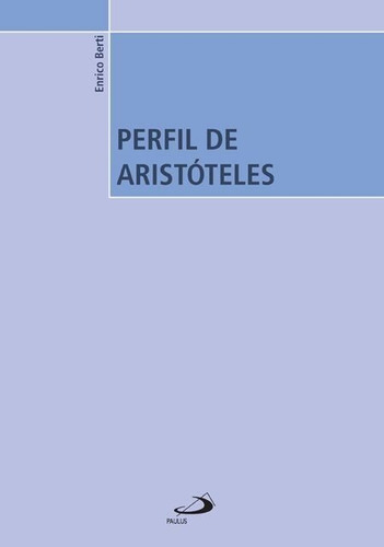Perfil De Aristóteles, De Enrico Berti. Editora Paulus, Capa Mole Em Português, 2012