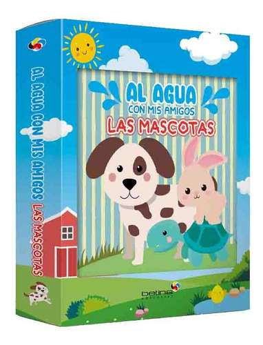 Al Agua Con Mis Amigos Las Mascotas, De Varios Autores. Al Agua Con Mis Amigos Editorial Betina Editorial, Tapa Caja En Español, 2024