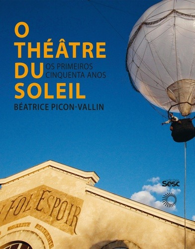 O Théatre Du Soleil: Os primeiros cinquenta anos, de Picon-Vallin, Beatrice. Editora Perspectiva Ltda., capa mole em português, 2017