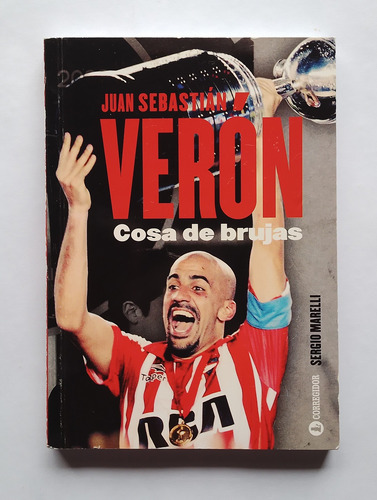 Juan Sebastián Verón. Cosa De Brujas - Sergio Marelli (Usado)