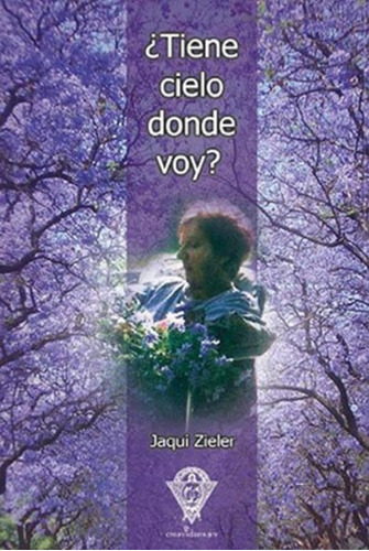 Tiene Cielo Donde Voy?, De Jaqui Zieler., Vol. No Aplica. Editorial Creavida, Tapa Blanda En Español