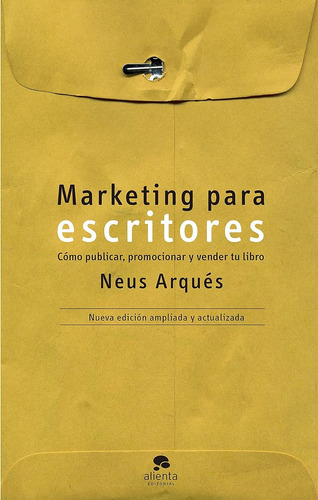 Marketing Para Escritores: Cómo Publicar, Promocionar Y Vend