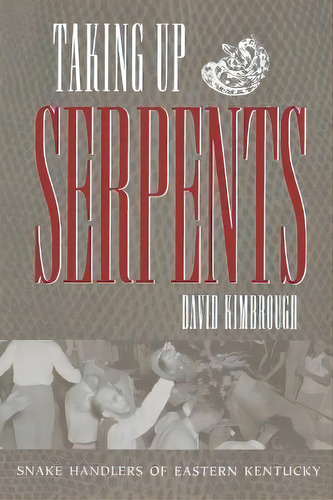Taking Up Serpents : A History Of Snake Handling, De David Kimbrough. Editorial Mercer University Press, Tapa Blanda En Inglés