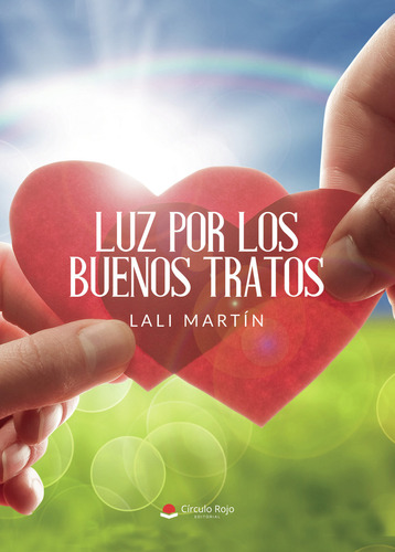 Luz por los buenos tratos, de Martín  Lali.. Grupo Editorial Círculo Rojo SL, tapa blanda en español