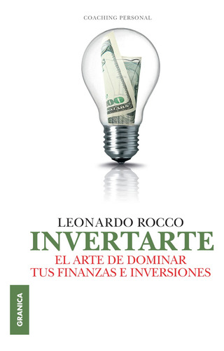 Invertarte El Arte De Dominar Tus Finanzas E Inversiones