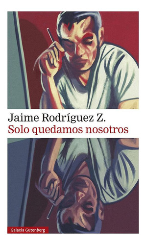 Libro: Solo Quedamos Nosotros. Rodriguez Z., Jaime. Galaxia 