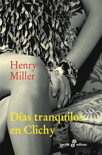 Dias Tranquilos En Clichy - Miller, Henry