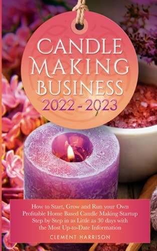 Book : Candle Making Business 2022-2023 How To Start, Grow.