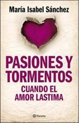 Pasiones Y Tormentos. Cuando El Amor Lastima