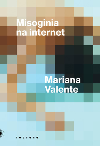 Libro Misoginia Na Internet De Valente Mariana Fosforo Edit