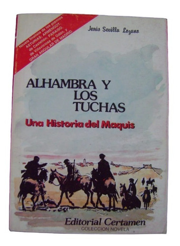 Alhambra Y Los Tuchas. Una Historia Del Maquis - J. Sevilla