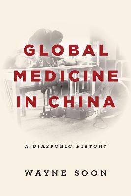 Libro Global Medicine In China : A Diasporic History - Wa...
