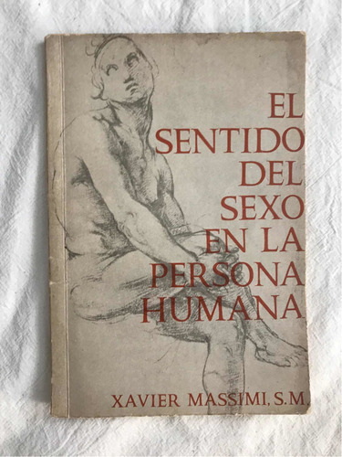 Xavier Massimi, El Sentido Del Sexo En La Persona Humana