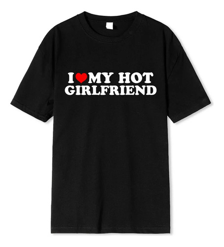 Camiseta De Algodón Estampada De I Love My Hot Girlfriend