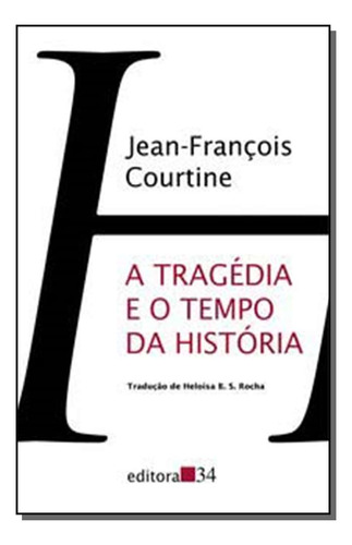 Libro Tragedia E O Tempo Da Historia A De Courtine Jean-fran