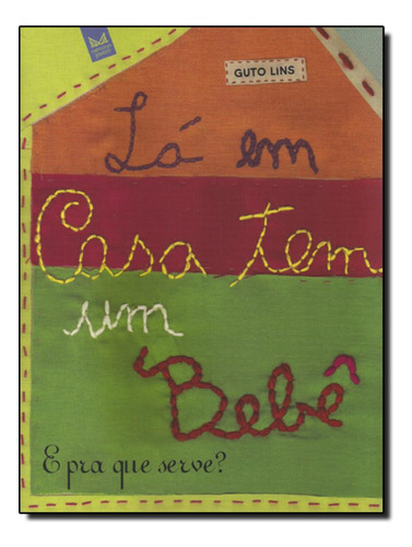 Em Casa Tem Um Bebe, La: Em Casa Tem Um Bebe, La, De Guto Lins. Editora Jovem, Capa Mole, Edição 7 Em Português, 2005