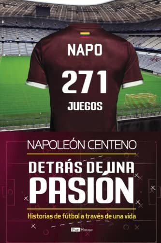 Detras De Una Pasion Historias De Futbol A Traves D, de Centeno, Napoleón. Editorial PanHouse en español