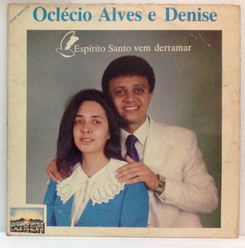 Lp Oclécio Alves E Denise - Espírito Santo Vem Derramar